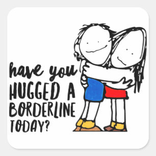 Cute BPD Awareness   Hug a Borderline   DBT Gift Square Sticker