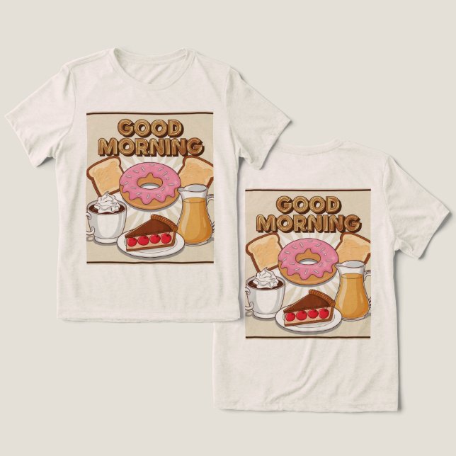 Cute Breakfast Good Morning Tri-Blend Shirt (Design Front & Back)