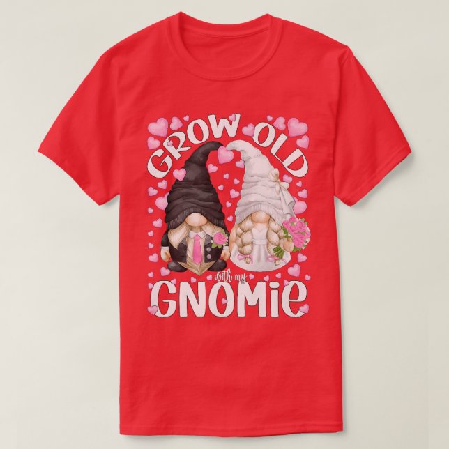 Cute Bride And Groom Gnomes QuoteGrow Old With My  T-Shirt (Design Front)