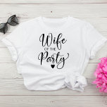 Cute Bride Bachelorette Party T-Shirt<br><div class="desc">Cute t-shirt for the bride at her bachelorette party featuring "Wife of the Party" in a chic script with a heart. A coordinating "The Party" t-shirt is available for the bachelorette group in your choice of colours.</div>