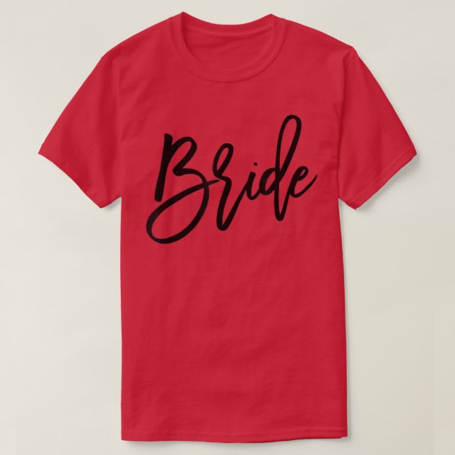 Cute Bridesmaid Bachelorette Party Bride Cursive  T-Shirt (Design Front)