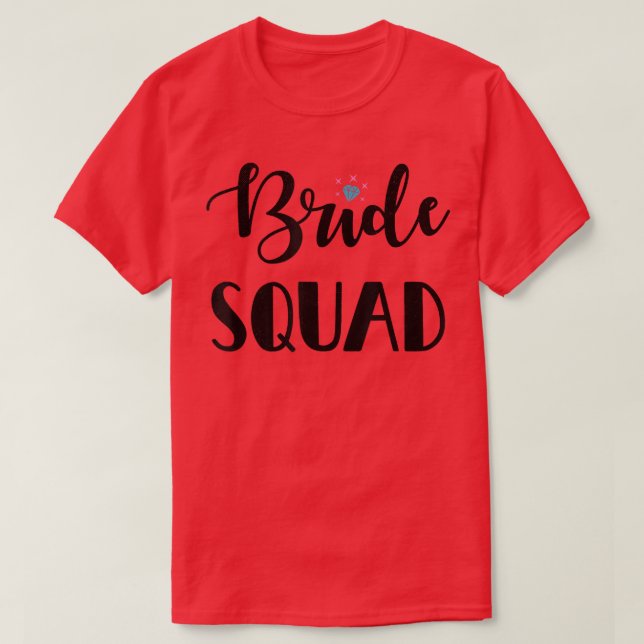 Cute Bridesmaid Bachelorette Party Bride Squad 186 T-Shirt (Design Front)
