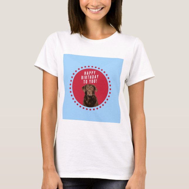 Cute Brown Labrador Retriever Dog Happy Birthday T-Shirt (Front)