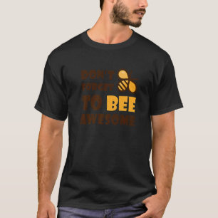 Cute Bumble Bee Don't Forget To Bee Awesome 1 T-Shirt