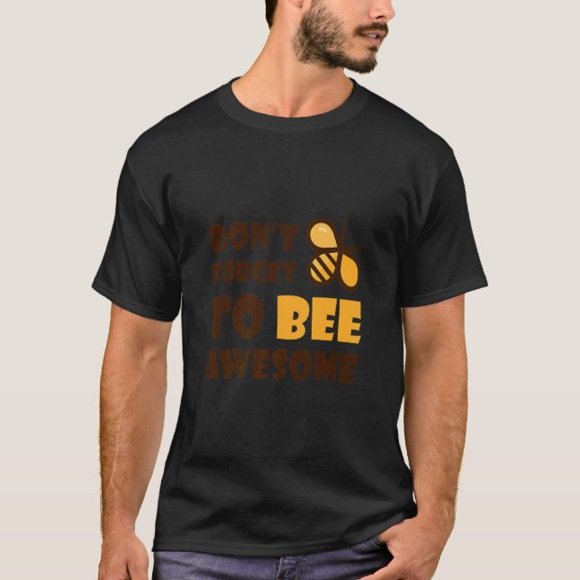 Cute Bumble Bee Don't Forget To Bee Awesome  1  T-Shirt (Front)