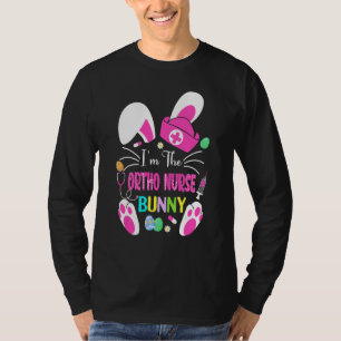 Cute Bunnies Easter I'm The Ortho Nurse Cna Rn Nur T-Shirt