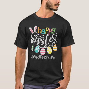 Cute Bunny Eggs Happy Easter Med Tech - Medical Te T-Shirt