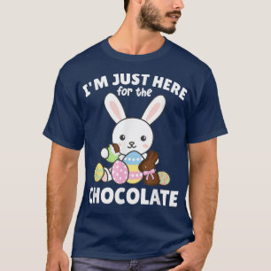 Cute Bunny I'm Just Here For The chocolate T-Shirt
