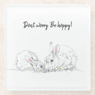 Cute Bunny ink Drawing   Don't Worry Be Hoppy Glass Coaster