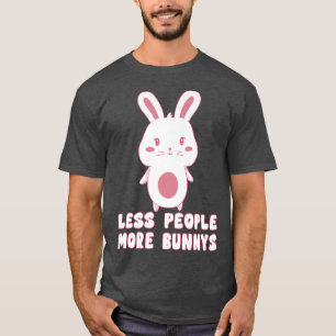 Cute Bunny Less People More Bunnys Rabbit Bunny T-Shirt