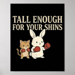 Cute Bunny Rabbit Cat Tall Enough for Shins Humour Poster