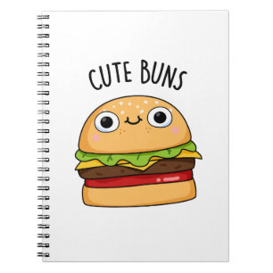 Cute Buns Funny Burger Pun  Notebook