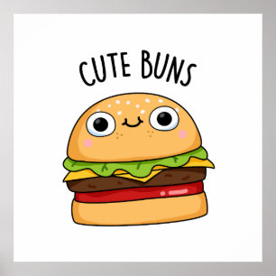 Cute Buns Funny Burger Pun Poster