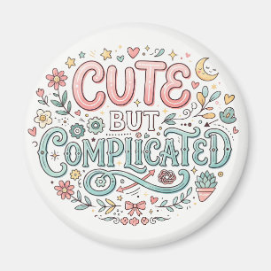 Cute but Complicated   Funny Quote Magnet