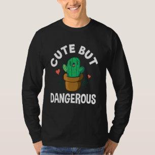 Cute But Dangerous Cute Cactus Succulent T-Shirt