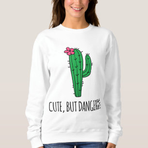Cute But Dangerous Funny Cactus Plant Garden Sweatshirt