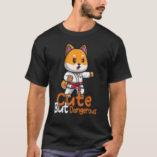   Cute but Dangerous Karate Taekwondo Judo Girl Ou T-Shirt