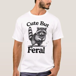 Cute But Feral Funny Meme Quote, Cute Raccon T-Shirt