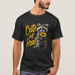 Cute but Feral Funny Racoon Sunflower Animal Love T-Shirt