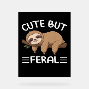 cute but feral funny sloth for animal lover men wo acrylic sign