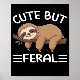 cute but feral funny sloth for animal lover men wo poster