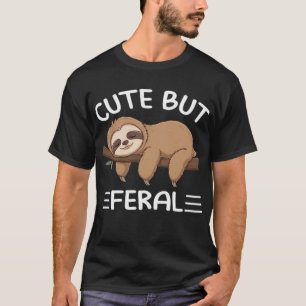 cute but feral funny sloth for animal lover men wo T-Shirt