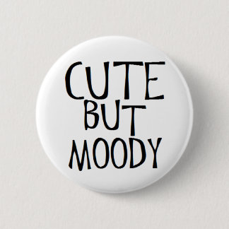cute but moody 6 cm round badge