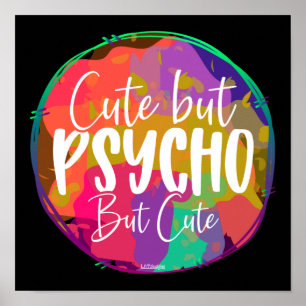 CUTE BUT PSYCHO BUT CUTE funny sarcastic humourous Poster