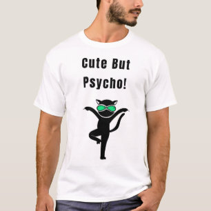 Cute But Psycho! Funny Cat T-Shirt
