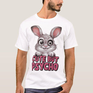 Cute But Psycho – Funny Crazy Bunny T-Shirt