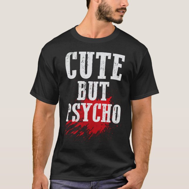 Cute but Psycho Funny Punk Emo Goth Gift T-Shirt (Front)