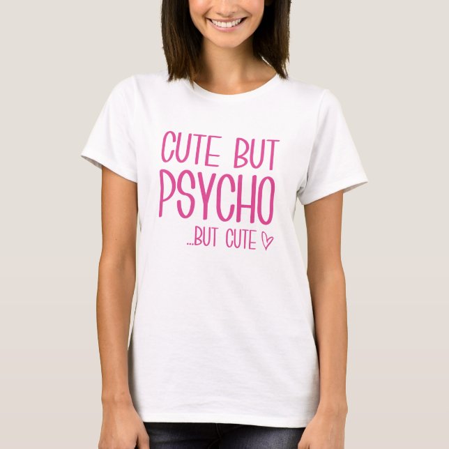 Cute But Psycho T-Shirt (Front)