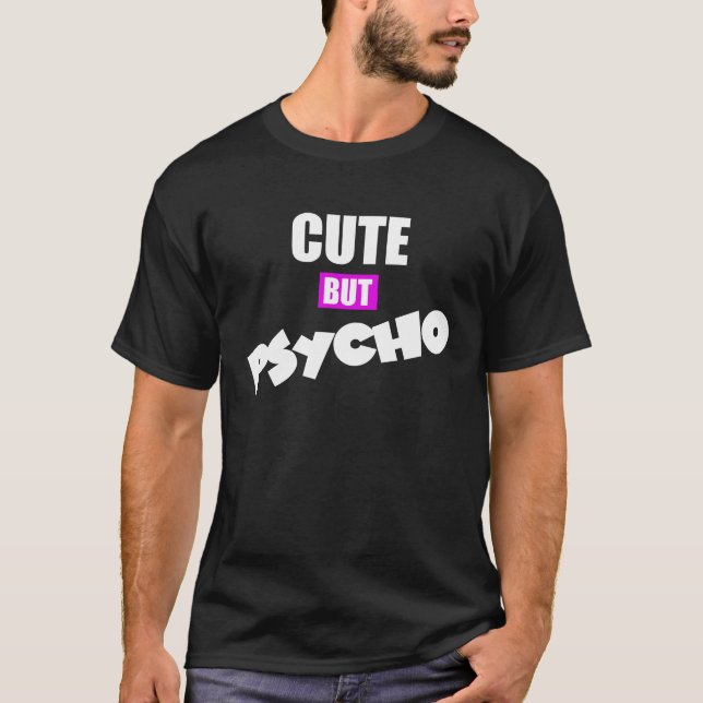 Cute But Psycho T-Shirt (Front)