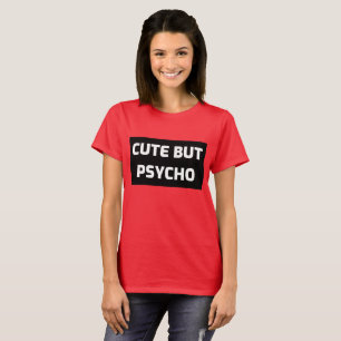 CUTE BUT PSYCHO WOMENS FUNNY T-Shirts