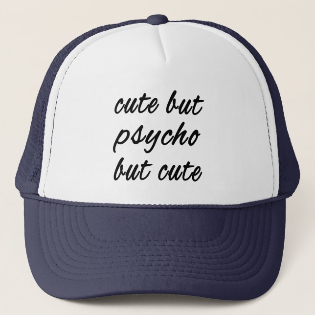 Cute but pyscho but cute trucker hat (Front)
