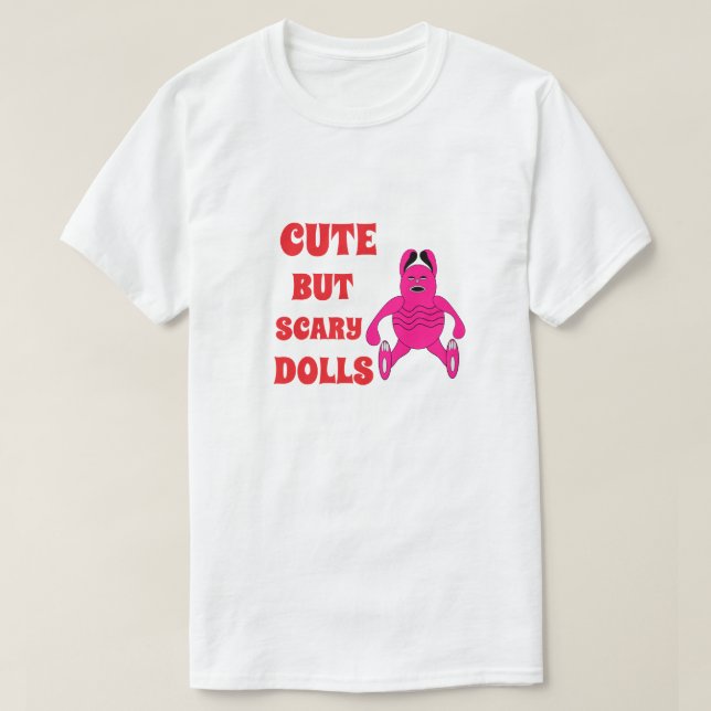 Cute but scary dolls T-Shirt (Design Front)
