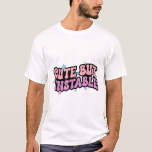 Cute But Unstable Anxiety Funny Mental Health Awar T-Shirt