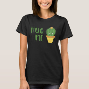 Cute Cactus  Hug Me T-Shirt