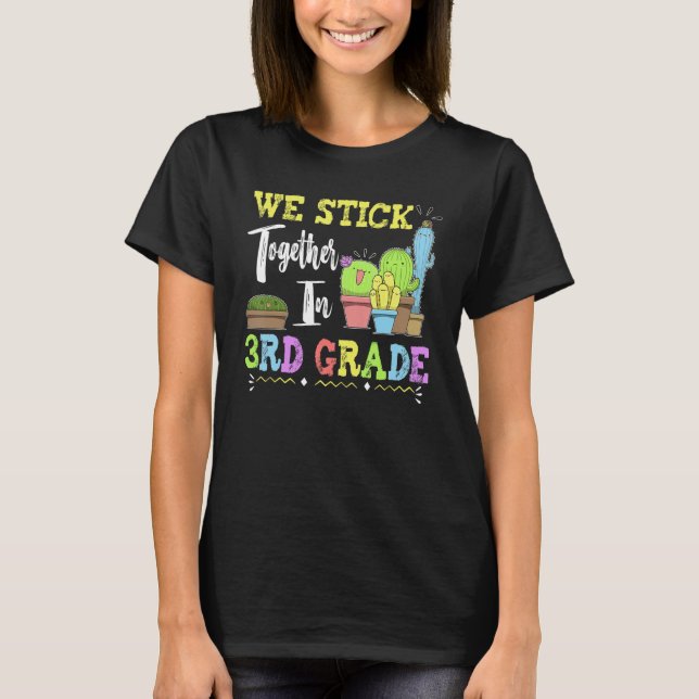 Cute Cactus Team 3rd Grade We Stick Together Teach T-Shirt (Front)
