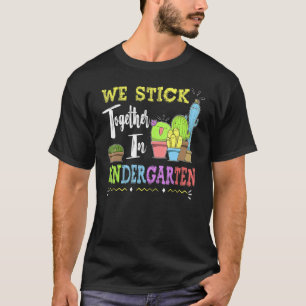 Cute Cactus Team Kindergarten We Stick Together Te T-Shirt