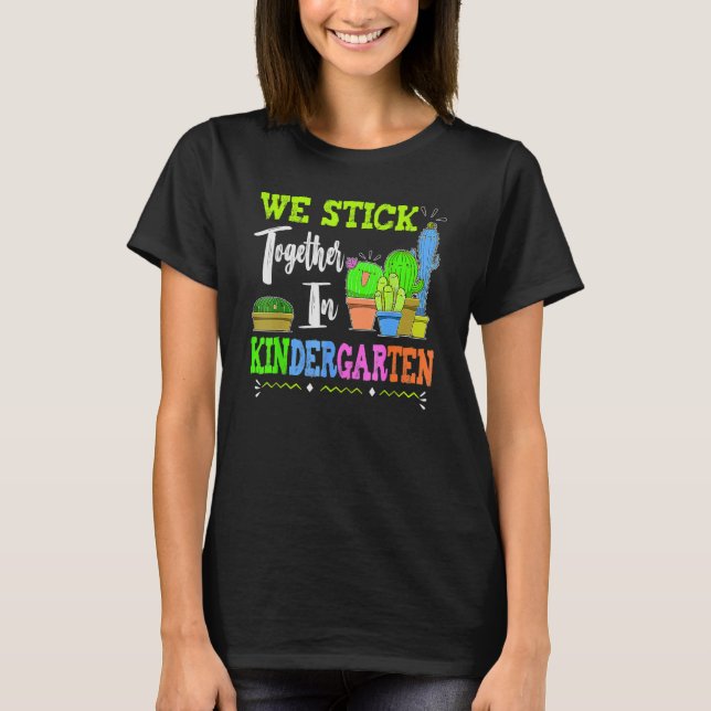 Cute Cactus Team Kindergarten We Stick Together Te T-Shirt (Front)