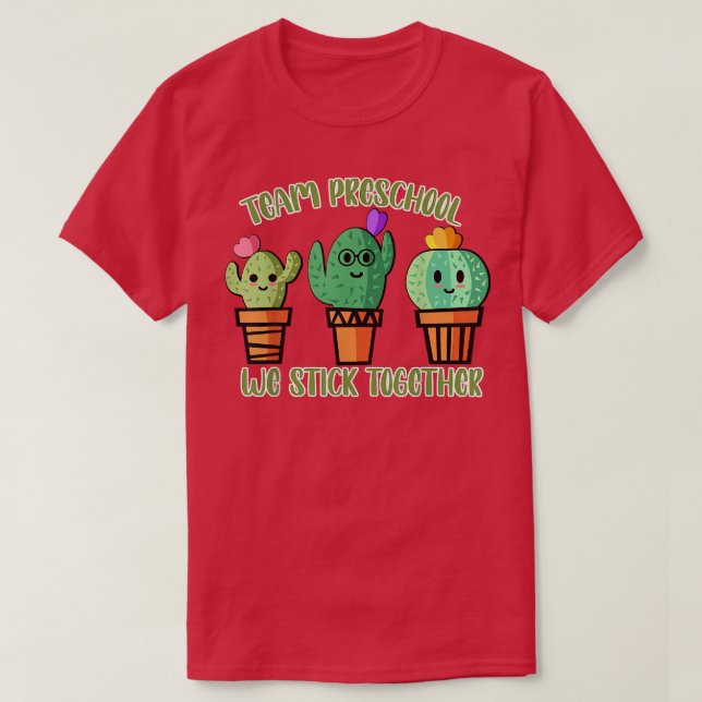 Cute Cactus Team Preschool We Stick Together Teach T-Shirt (Design Front)