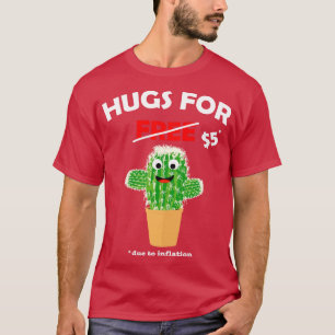 Cute cactus valentine costume Hugs For Free due to T-Shirt