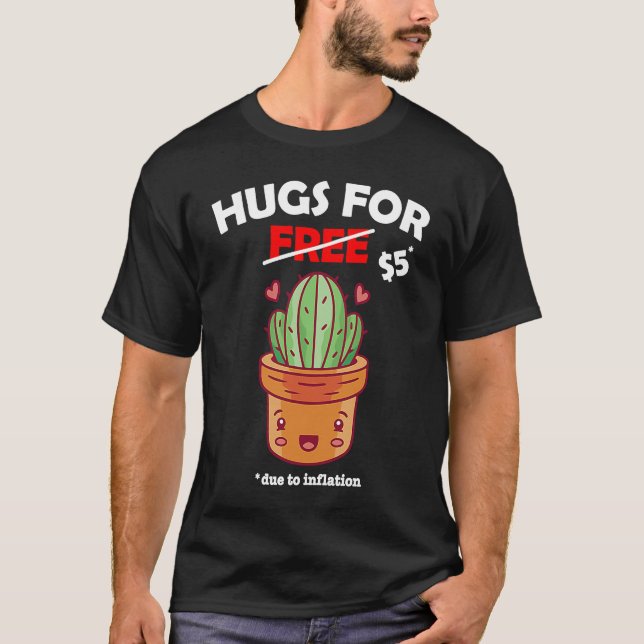 Cute cactus valentine costume Hugs For Free due to T-Shirt (Front)