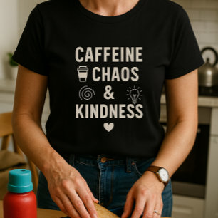 Cute Caffeine, Chaos & Kindness; Funny Parent T-Shirt