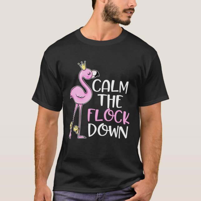 Cute Calm the Flock Down  Pink Flamingo Bird T-Shirt (Front)