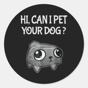 Cute Can I Pet Your Dog_ Dandys World, Dandys Worl Classic Round Sticker