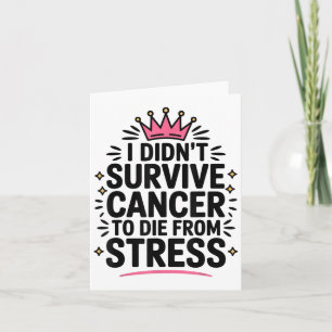 Cute Cancer I Didnt Survive Cancer To Die From Str Card
