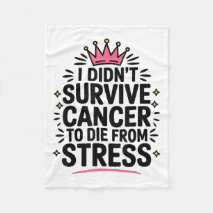 Cute Cancer I Didnt Survive Cancer To Die From Str Fleece Blanket