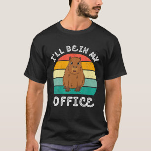 Cute Capybara Lover I'll Be In My Office For Men W T-Shirt